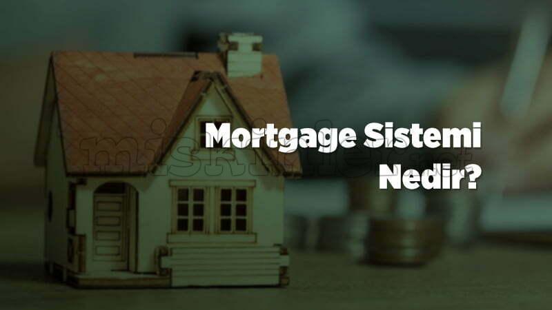 Mortgage Sistemi Nedir? 2024